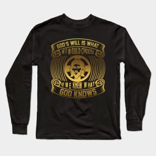 God Will Is What We Choose Long Sleeve T-Shirt